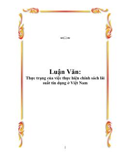 Luận văn Thực trạng của việc thực hiện chính sách lãi suất tín dụng ở Việt Nam