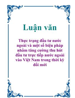 Luận văn Thực trạng đầu tư nước ngoài và một số biện pháp nhằm tăng cường thu hút đầu tư trực tiếp nước ngoài vào Việt Nam trong thời kỳ đổi mới