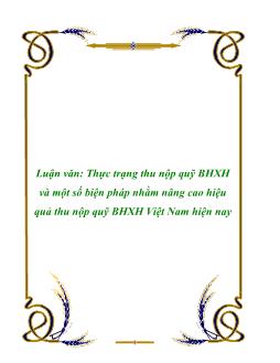 Luận văn Thực trạng thu nộp quỹ bảo hiểm xã hội và một số biện pháp nhằm nâng cao hiệu quả thu nộp quỹ bảo hiểm xã hội Việt Nam hiện nay