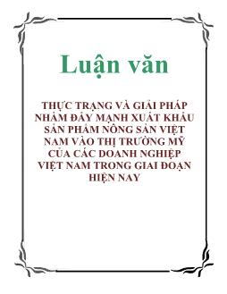 Luận văn Thực trạng và giải pháp nhằm đẩy mạnh xuất khẩu sản phẩm nông sản Việt Nam vào thị trường Mỹ của các doanh nghiệp Việt Nam trong giai đoạn hiện nay