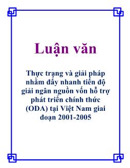 Luận văn Thực trạng và giải pháp nhằm đẩy nhanh tiến độ giải ngân nguồn vốn hỗ trợ phát triển chính thức (ODA) tại Việt Nam giai đoạn 2001-2005