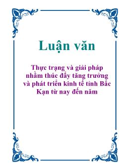 Luận văn Thực trạng và giải pháp nhằm thúc đẩy tăng trưởng và phát triển kinh tế tỉnh Bắc Kạn từ nay đến năm 2010
