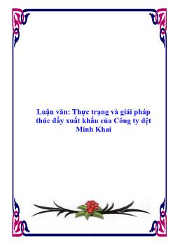Luận văn Thực trạng và giải pháp thúc đẩy xuất khẩu của Công ty dệt Minh Khai
