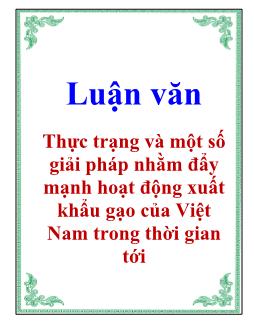 Luận văn Thực trạng và một số giải pháp nhằm đẩy mạnh hoạt động xuất khẩu gạo của Việt Nam trong thời gian tới