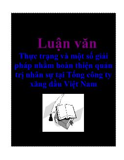 Luận văn Thực trạng và một số giải pháp nhằm hoàn thiện quản trị nhân sự tại Tổng công ty xăng dầu Việt Nam