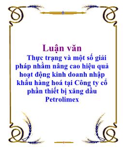 Luận văn Thực trạng và một số giải pháp nhằm nâng cao hiệu quả hoạt động kinh doanh nhập khẩu hàng hoá tại Công ty cổ phần thiết bị xăng dầu Petrolimex