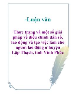 Luận văn Thực trạng và một số giải pháp về điều chỉnh dân số, lao động và tạo việc làm cho người lao động ở huyện Lập Thạch, tỉnh Vĩnh Phúc