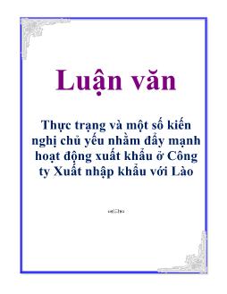 Luận văn Thực trạng và một số kiến nghị chủ yếu nhằm đẩy mạnh hoạt động xuất khẩu ở Công ty Xuất nhập khẩu với Lào