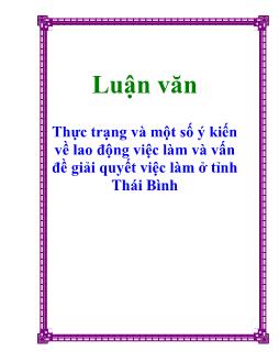 Luận văn Thực trạng và một số ý kiến về lao động việc làm và vấn đề giải quyết việc làm ở tỉnh Thái Bình