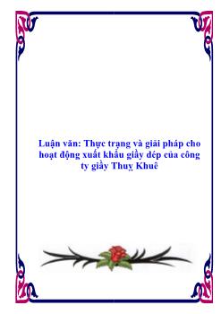 Luận văn Tìm hiểu thực trạng và giải pháp cho hoạt động xuất khẩu giầy dép của công ty giầy Thuỵ Khuê