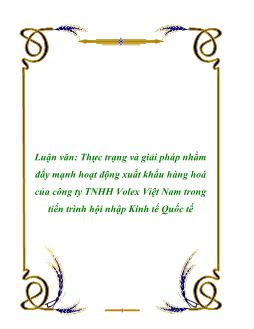 Luận văn Tìm hiểu thực trạng và giải pháp nhằm đẩy mạnh hoạt động xuất khẩu hàng hoá của công ty TNHH Volex Việt Nam trong tiến trình hội nhập Kinh tế Quốc tế