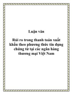 Luận văn Tìm kiếm rủi ro trong thanh toán xuất khẩu theo phương thức tín dụng chứng từ tại các ngân hàng thương mại Việt Nam