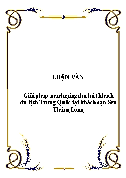 Luận văn Tốt nghiệp Giải pháp marketing thu hút khách du lịch Trung Quốc tại khách sạn Sen Thăng Long