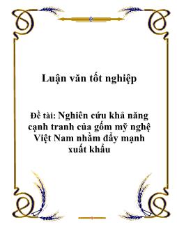 Luận văn Tốt nghiệp Nghiên cứu khả năng cạnh tranh của gốm mỹ nghệ Việt Nam nhằm đẩy mạnh xuất khẩu