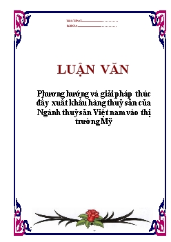 Luận văn Tốt nghiệp Phân tích phương hướng và giải pháp thúc đẩy xuất khẩu hàng thuỷ sản của Ngành thuỷ sản Việt nam vào thị trường Mỹ