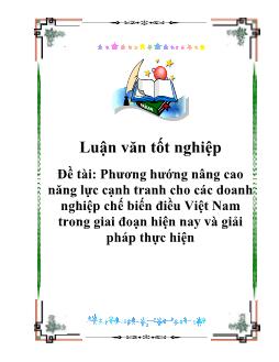 Luận văn Tốt nghiệp Phương hướng nâng cao năng lực cạnh tranh cho các doanh nghiệp chế biến điều Việt Nam trong giai đoạn hiện nay và giải pháp thực hiện