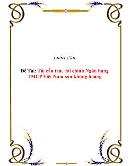 Luận văn Tốt nghiệp Tái cấu trúc tài chính Ngân hàng thương mại cổ phần Việt Nam sau khủng hoảng