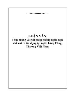 Luận văn Tốt nghiệp Thực trạng và giải pháp phòng ngừa hạn chế rủi ro tín dụng tại ngân hàng Công Thương Việt Nam