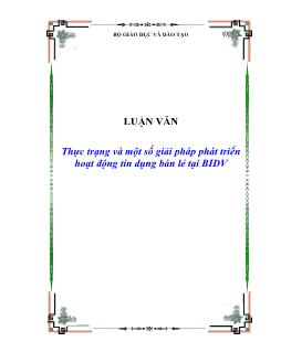 Luận văn Tốt nghiệp Thực trạng và một số giải pháp phát triển hoạt động tín dụng bán lẻ tại BIDV