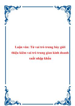 Luận văn Từ vai trò trưng bày giới thiệu kiêm vai trò trung gian kinh doanh xuất nhập khẩu
