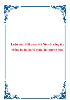 Luận văn Vấn đề hải quan Hà Nội với công tác chống buôn lậu và gian lận thương mại