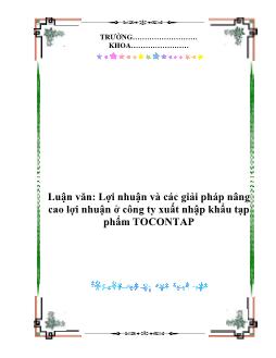 Luận văn Vấn đề lợi nhuận và các giải pháp nâng cao lợi nhuận ở công ty xuất nhập khẩu tạp phẩm TOCONTAP