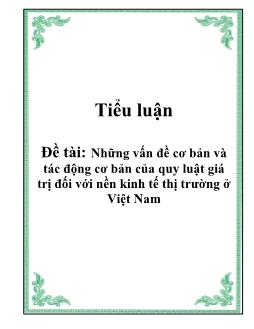 Tiểu luận Những vấn đề cơ bản và tác động cơ bản của quy luật giá trị đối với nền kinh tế thị trường ở Việt Nam