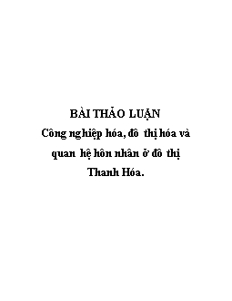 Bài thảo luận công nghiệp hóa, đô thị hóa và quan hệ hôn nhân ở đô thị Thanh Hóa