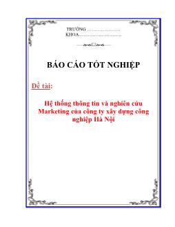 Báo cáo Hệ thống thông tin và nghiên cứu Marketing của công ty xây dựng công nghiệp Hà Nội