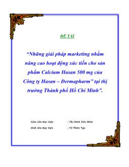 Đề tài Những giải pháp marketing nhằm nâng cao hoạt động xúc tiến cho sản phẩm Calcium Hasan 500 mg của Công ty Hasan – Dermapharm tại thị trường Thành phố Hồ Chí Minh