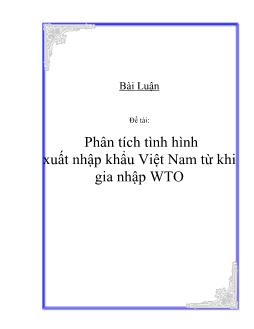Đề tài Phân tích tình hình xuất nhập khẩu Việt Nam từ khi ra nhập WTO