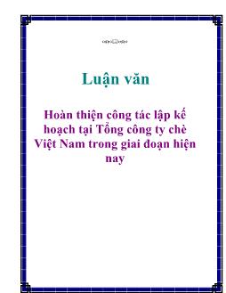 Luận văn Hoàn thiện công tác lập kế hoạch tại Tổng công ty chè Việt Nam trong giai đoạn hiện nay
