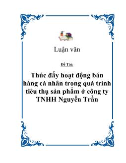 Luận văn Thúc đẩy hoạt động bán hàng cá nhân trong quá trình tiêu thụ sản phẩm ở công ty TNHH Nguyễn Trần
