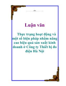 Luận văn Thực trạng hoạt động và một số biện pháp nhằm nâng cao hiệu quả sản xuất kinh doanh ở Công ty Thiết bị đo điện Hà Nội