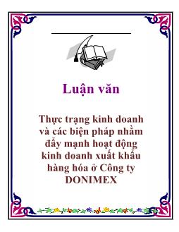 Luận văn Thực trạng kinh doanh và các biện pháp nhằm đẩy mạnh hoạt động kinh doanh xuất khẩu hàng hóa ở Công ty DONIMEX