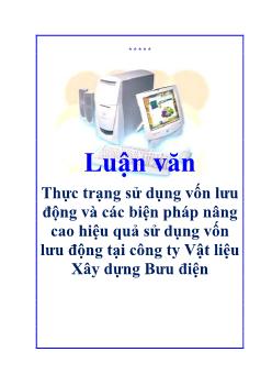 Luận văn Thực trạng sử dụng vốn lưu động và các biện pháp nâng cao hiệu quả sử dụng vốn lưu động tại công ty vật liệu xây dựng bưu điện