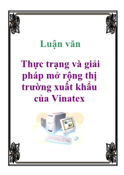 Luận văn Thực trạng và giải pháp mở rộng thị trường xuất khẩu của Vinatex