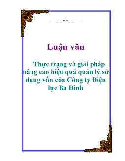 Luận văn Thực trạng và giải pháp nâng cao hiệu quả quản lý sử dụng vốn của Công ty Điện lực Ba Đình