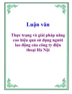 Luận văn Thực trạng và giải pháp nâng cao hiệu quả sử dụng người lao động của công ty điện thoại Hà Nội