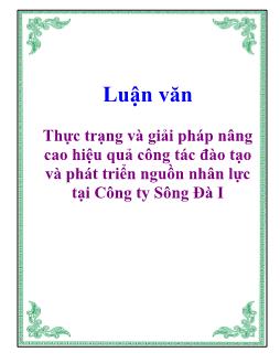 Luận văn Thực trạng và giải pháp nâng cao hiệu quả công tác đào tạo và phát triển nguồn nhân lực tại Công ty Sông Đà I