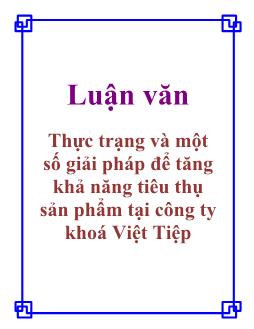 Luận văn Thực trạng và một số giải pháp để tăng khả năng tiêu thụ sản phẩm tại công ty khoá Việt Tiệp