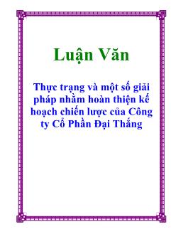 Luận văn Thực trạng và một số giải pháp nhằm hoàn thiện kế hoạch chiến lược của Công ty Cổ Phần Đại Thắng