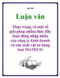 Luận văn Thực trạng và một số giải pháp nhằm thúc đẩy hoạt động nhập khẩu của công ty kinh doanh và sản xuất vật tư hàng hoá