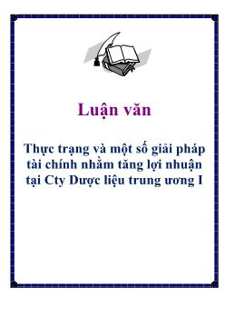 Luận văn Thực trạng và một số giải pháp tài chính nhằm tăng lợi nhuận tại Công ty Dược liệu trung ương I