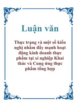 Luận văn Thực trạng và một số kiến nghị nhằm đẩy mạnh hoạt động kinh doanh thực phẩm tại xí nghiệp khai thác và cung ứng thực phẩm tổng hợp