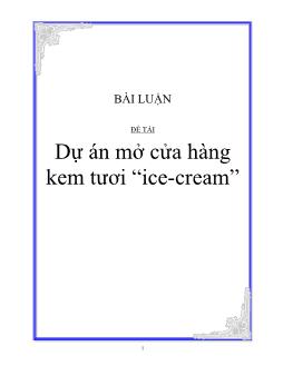 Đề tài Dự án mở cửa hàng kem tươi “Ice-Cream”