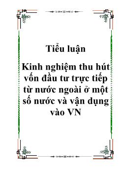 Đề tài Kinh nghiệm thu hút vốn đầu tư trực tiếp từ nước ngoài ở một số nước và vận dụng vào Việt Nam