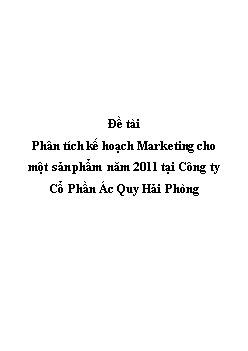 Đề tài Phân tích kế hoạch marketing cho một sản phẩm năm 2011 tại công ty cổ phần ác quy Hải Phòng