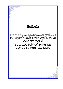 Đề tài Thực trạng hoạt động quản lý và một số giải pháp nhằm nâng cao hiệu quả sử dụng vốn cố định tại công ty TNHH Văn Lang
