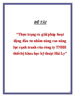 Đề tài Thực trạng và giải pháp hoạt động đầu tư nhằm nâng cao năng lực cạnh tranh của công ty TNHH thiết bị khoa học kỹ thuật Hải Ly